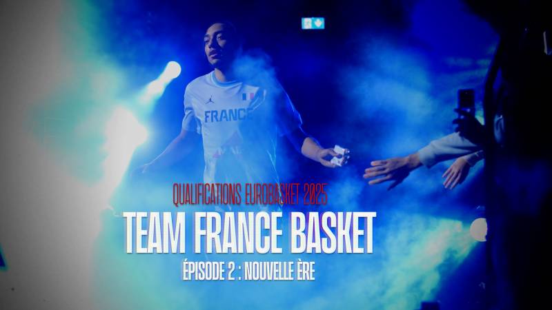 Web-Série Qualifications EuroBasket 2025 - Épisode 2 : Nouvelle ère