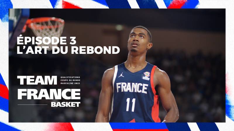 Web-série Team France Basket - EP3 : L'art du rebond