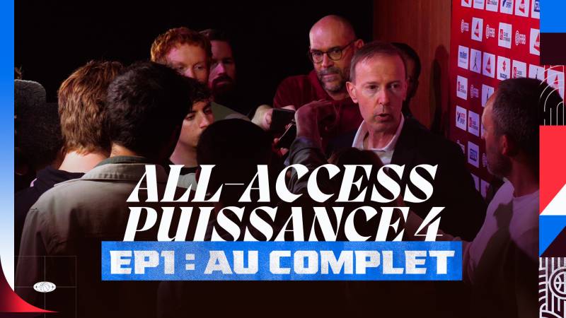 All-Access Puissance 4 - Épisode 1 : Au complet