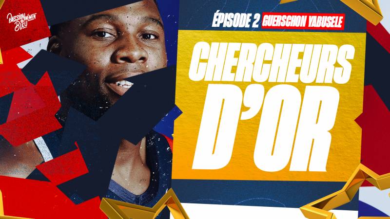 Chercheurs d’or - EP 2 : Guerschon Yabusele